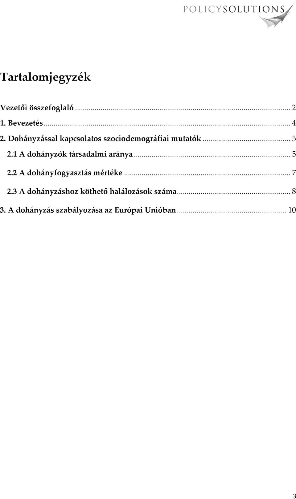 1 A doh{nyzók t{rsadalmi ar{nya... 5 2.2 A doh{nyfogyaszt{s mértéke... 7 2.