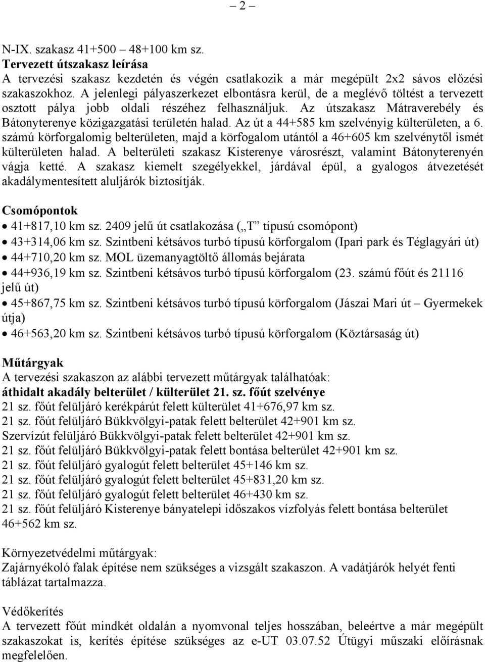 Az útszakasz Mátraverebély és Bátonyterenye közigazgatási területén halad. Az út a 44+585 km szelvényig külterületen, a 6.