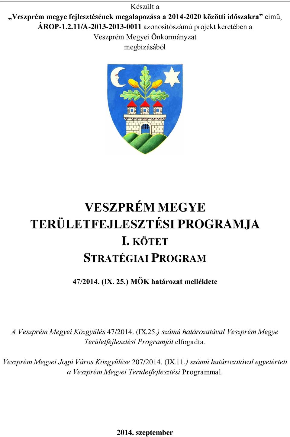 VESZPRÉM MEGYE TERÜLETFEJLESZTÉSI PROGRAMJA I. KÖTET STRATÉGIAI PROGRAM 47/2014. (IX. 25.