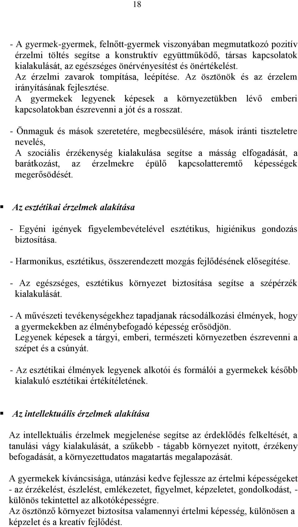 A gyermekek legyenek képesek a környezetükben lévő emberi kapcsolatokban észrevenni a jót és a rosszat.