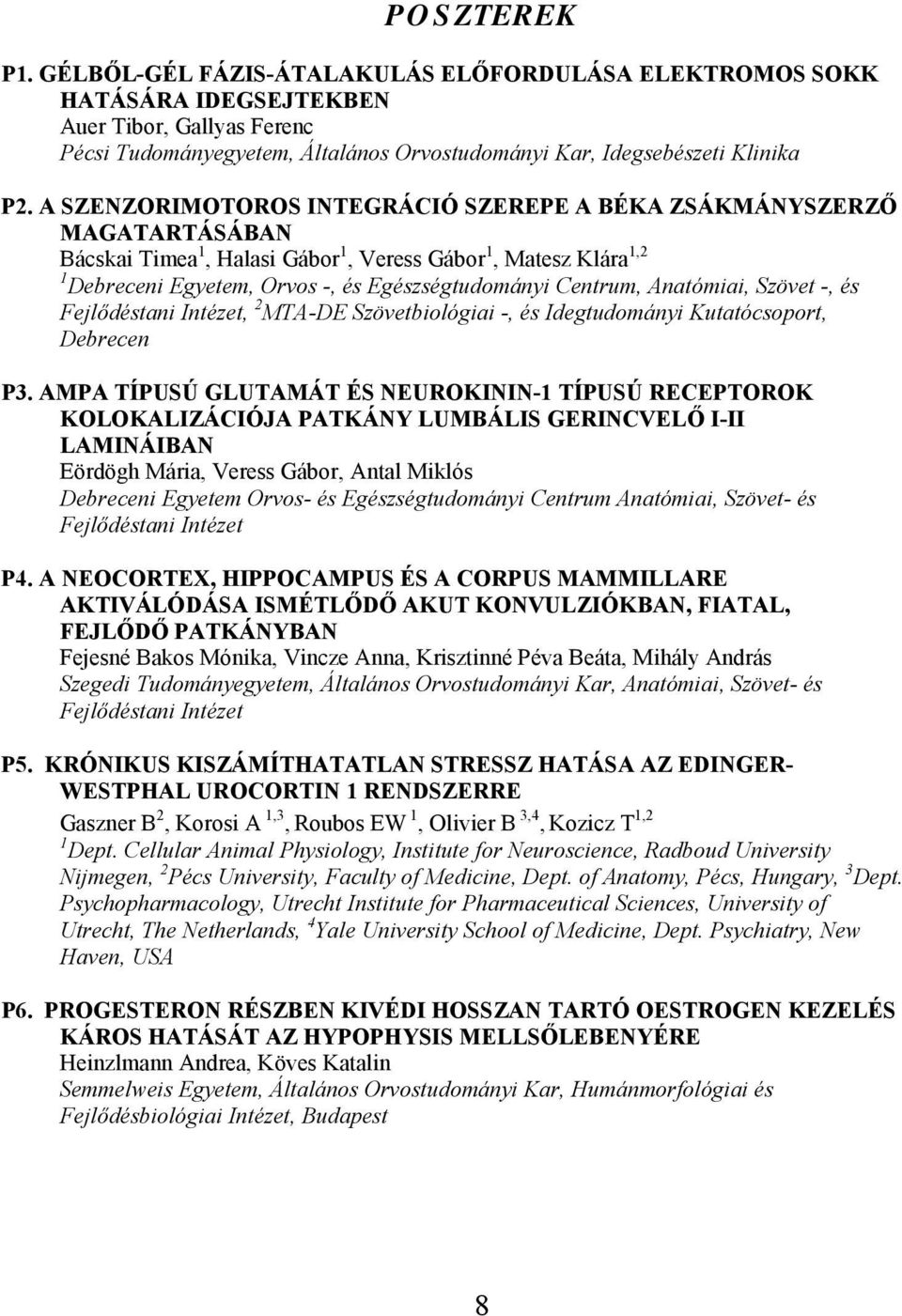 Anatómiai, Szövet -, és Fejlődéstani Intézet, 2 MTA-DE Szövetbiológiai -, és Idegtudományi Kutatócsoport, Debrecen P3.