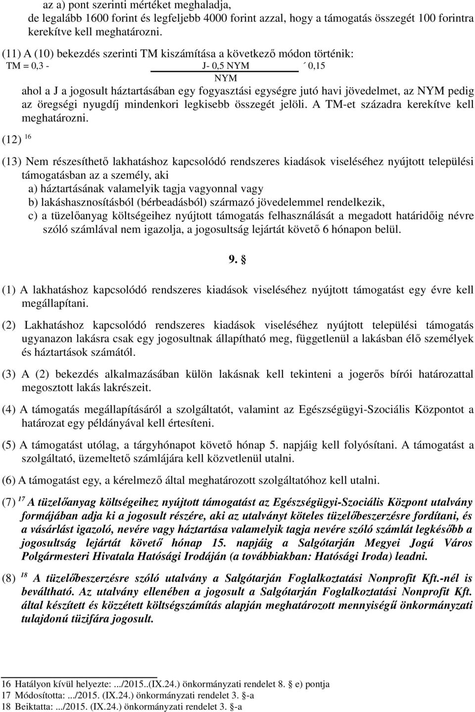 az öregségi nyugdíj mindenkori legkisebb összegét jelöli. A TM-et századra kerekítve kell meghatározni.