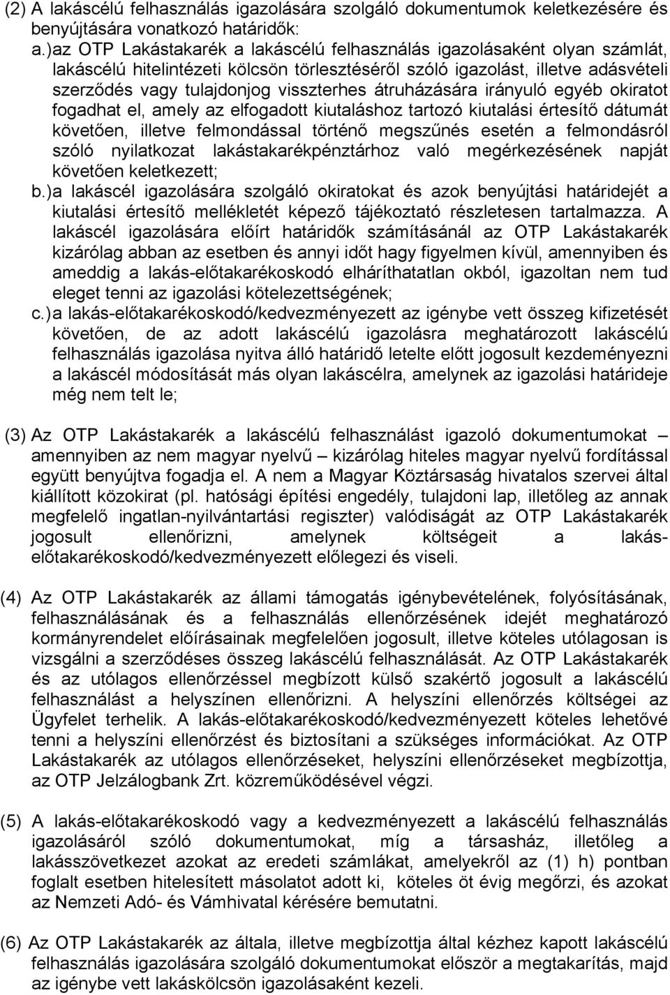 átruházására irányuló egyéb okiratot fogadhat el, amely az elfogadott kiutaláshoz tartozó kiutalási értesítő dátumát követően, illetve felmondással történő megszűnés esetén a felmondásról szóló