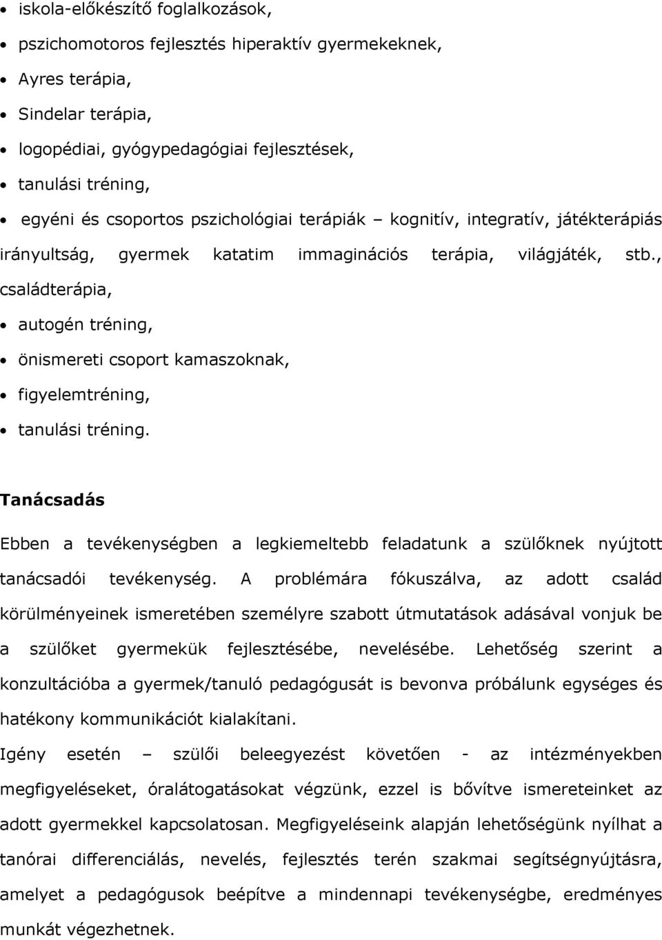 , családterápia, autogén tréning, önismereti csoport kamaszoknak, figyelemtréning, tanulási tréning.