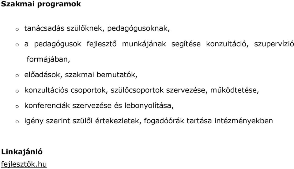 csoportok, szülőcsoportok szervezése, működtetése, o konferenciák szervezése és lebonyolítása,