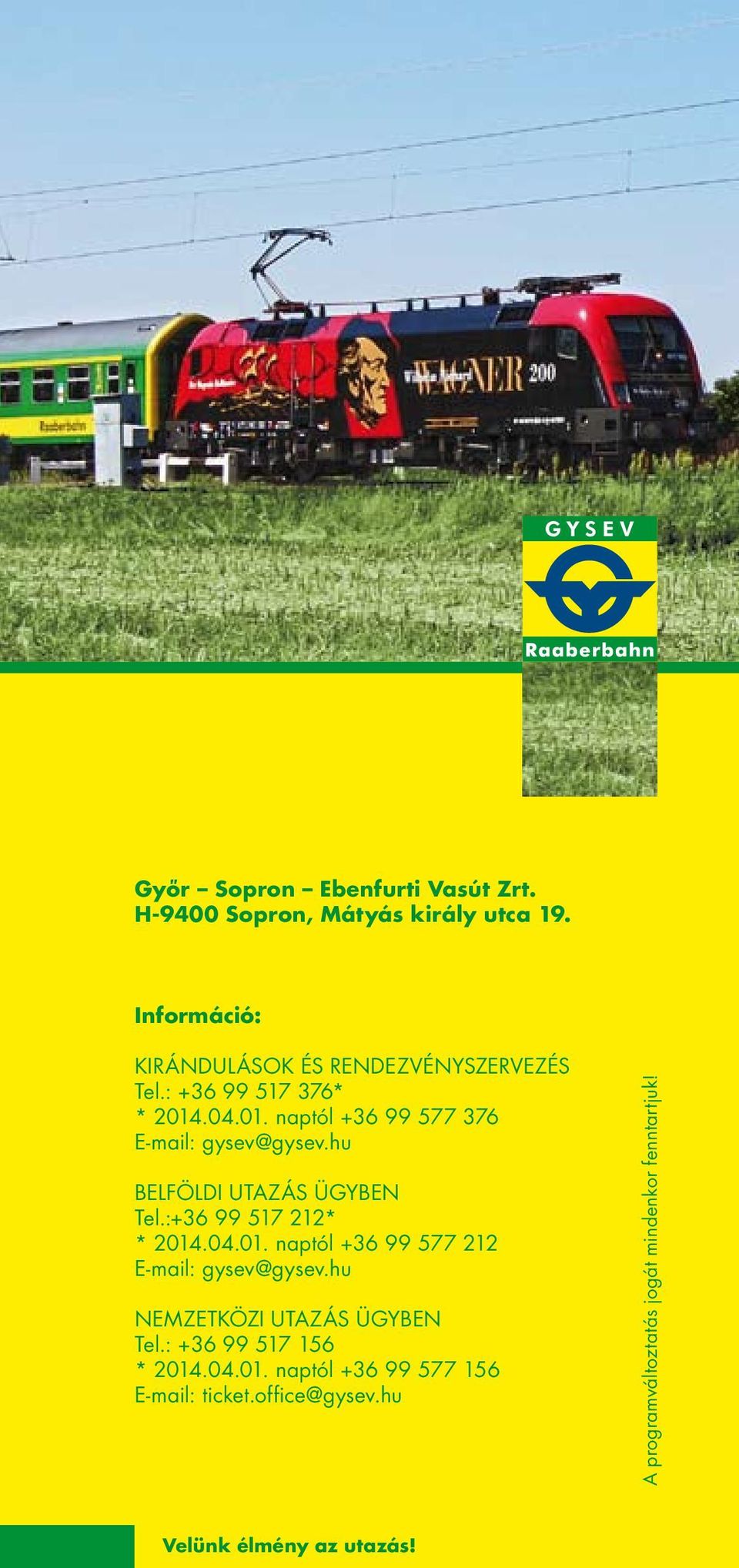 :+36 99 517 212* * 2014.04.01. naptól +36 99 577 212 E-mail: gysev@gysev.hu NEMZETKÖZI UTAZÁS ÜGYBEN Tel.