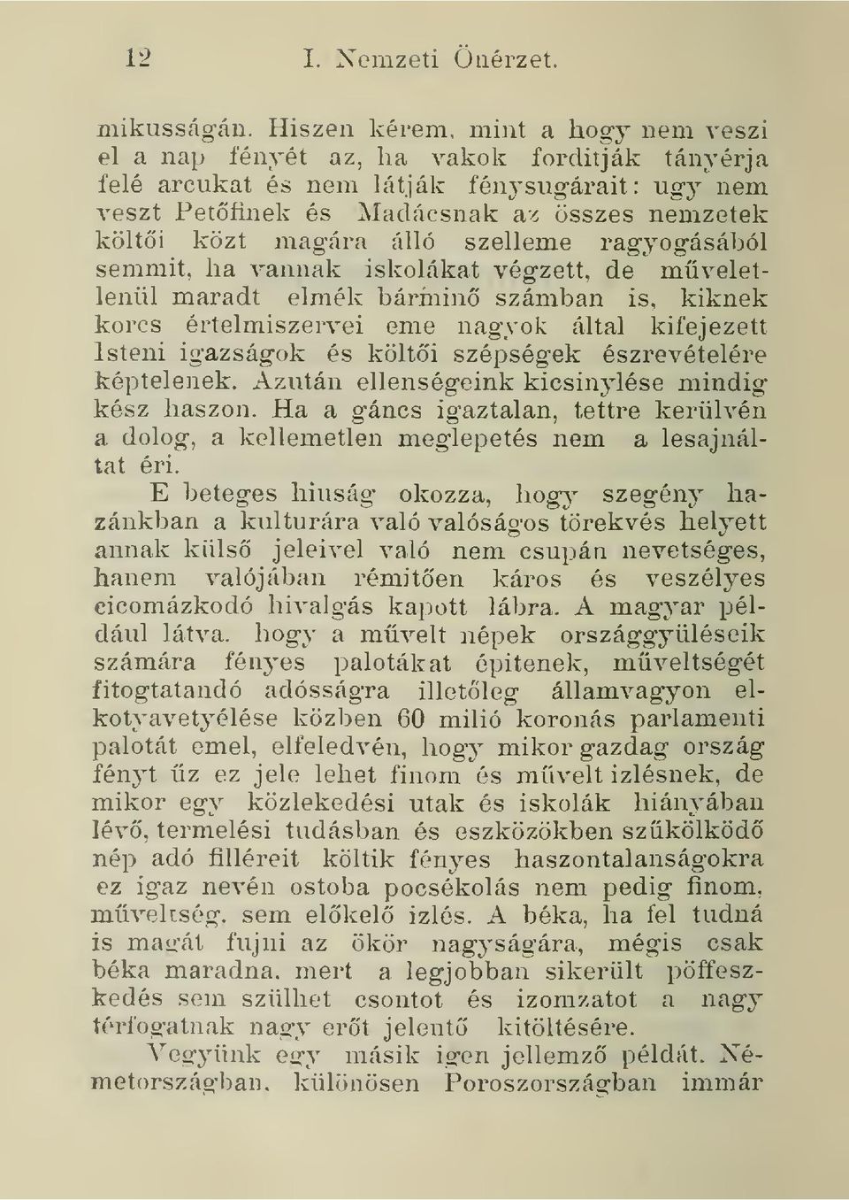 mag-ara alio szelleme ragyogasabol semmit, lia vannak iskolakat vegzett. de miiveletleniil maradt elmek barmino szamban is.