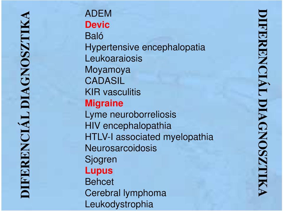 neuroborreliosis HIV encephalopathia HTLV-I associated myelopathia