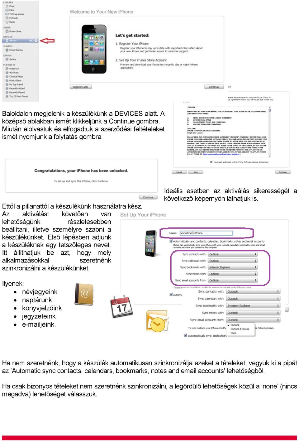 Az aktiválást követően van lehetőségünk részletesebben beállítani, illetve személyre szabni a készülékünket. Első lépésben adjunk a készüléknek egy tetszőleges nevet.