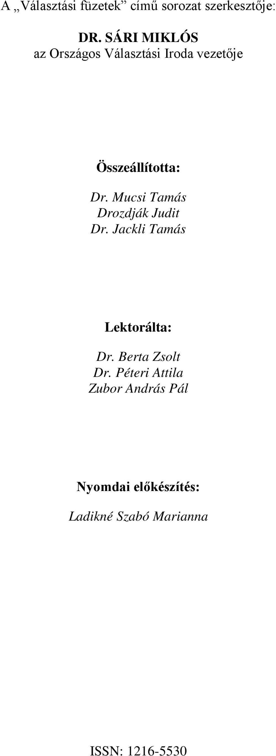 Mucsi Tamás Drozdják Judit Dr. Jackli Tamás Lektorálta: Dr.