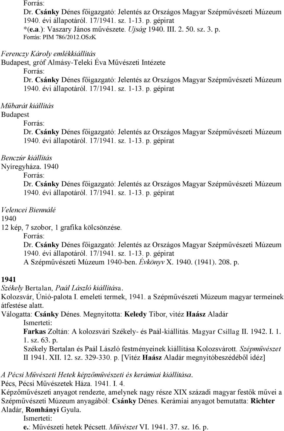 Csánky Dénes főigazgató: Jelentés az Országos Magyar Szépművészeti Múzeum 1940. évi állapotáról. 17/1941. sz. 1-13. p. gépirat Műbarát kiállítás Budapest Forrás: Dr.