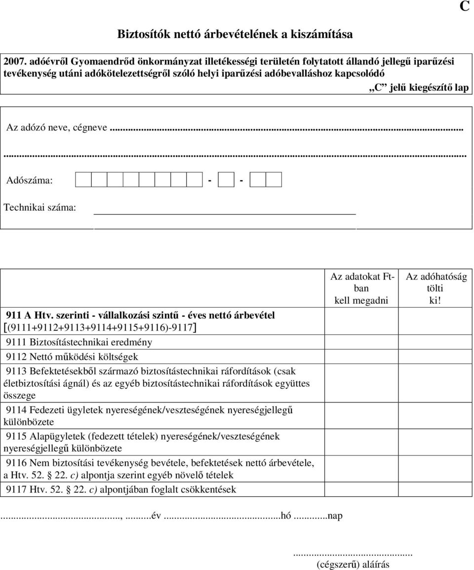 lap Az adózó neve, cégneve...... Adószáma: - - Technikai száma: 911 A Htv.