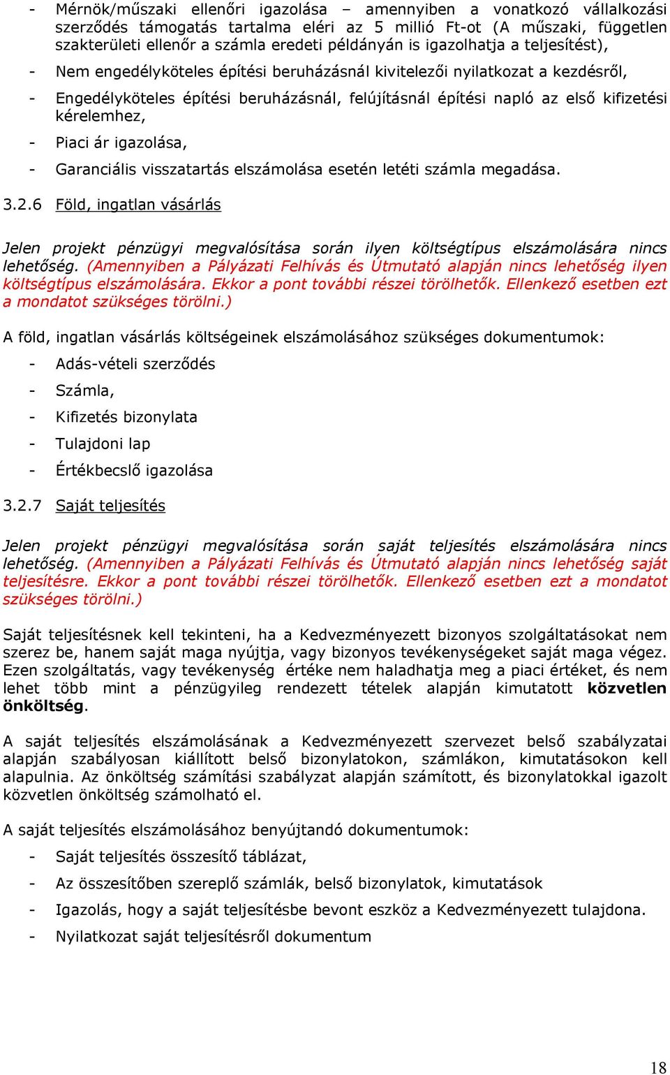 kérelemhez, - Piaci ár igazolása, - Garanciális visszatartás elszámolása esetén letéti számla megadása. 3.2.