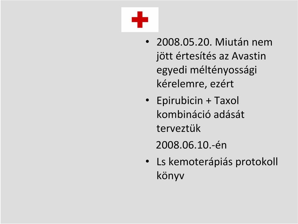 ezért Epirubicin + Taxol kombináció adását