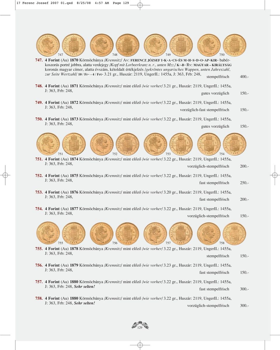 / K -B Rv: MAGYAR KIRÁLYSÁG koronás magyar címer, alatta évszám, kétoldalt értékjelzés /gekröntes ungarisches Wappen, unten Jahreszahl, zur Seite Wertzahl/ 10 / Fr - 4 / Frt 3.21 gr.