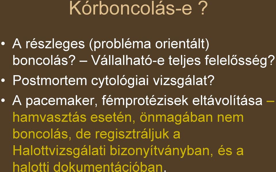 A pacemaker, fémprotézisek eltávolítása hamvasztás esetén, önmagában