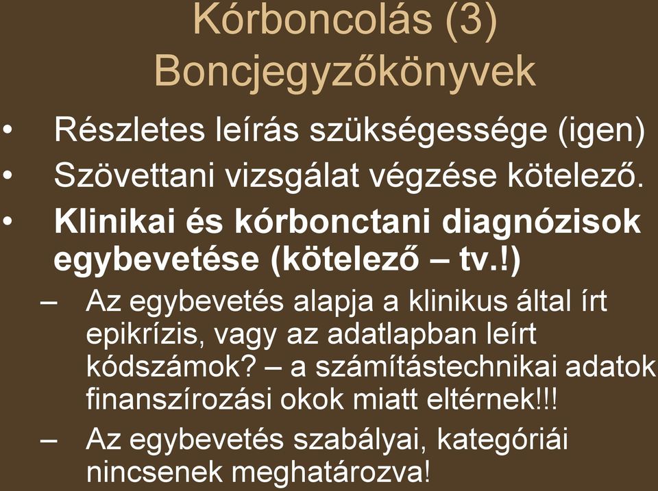 !) Az egybevetés alapja a klinikus által írt epikrízis, vagy az adatlapban leírt kódszámok?