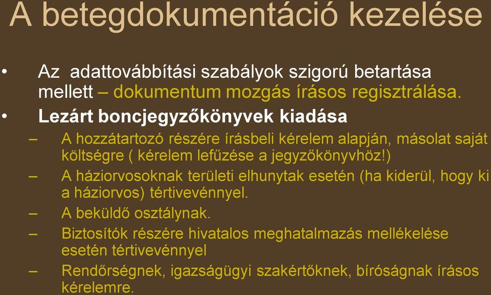 jegyzőkönyvhöz!) A háziorvosoknak területi elhunytak esetén (ha kiderül, hogy ki a háziorvos) tértivevénnyel. A beküldő osztálynak.