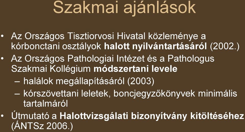 ) Az Országos Pathologiai Intézet és a Pathologus Szakmai Kollégium módszertani levele