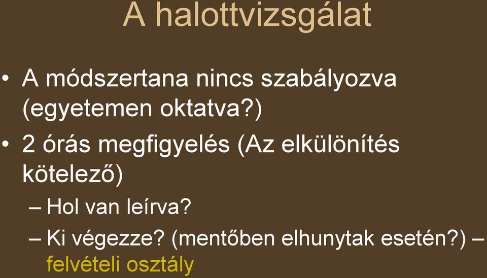 ) 2 órás megfigyelés (Az elkülönítés kötelező)