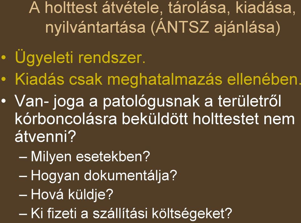 Van- joga a patológusnak a területről kórboncolásra beküldött holttestet