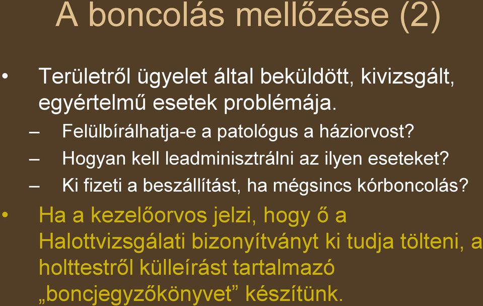 Hogyan kell leadminisztrálni az ilyen eseteket? Ki fizeti a beszállítást, ha mégsincs kórboncolás?