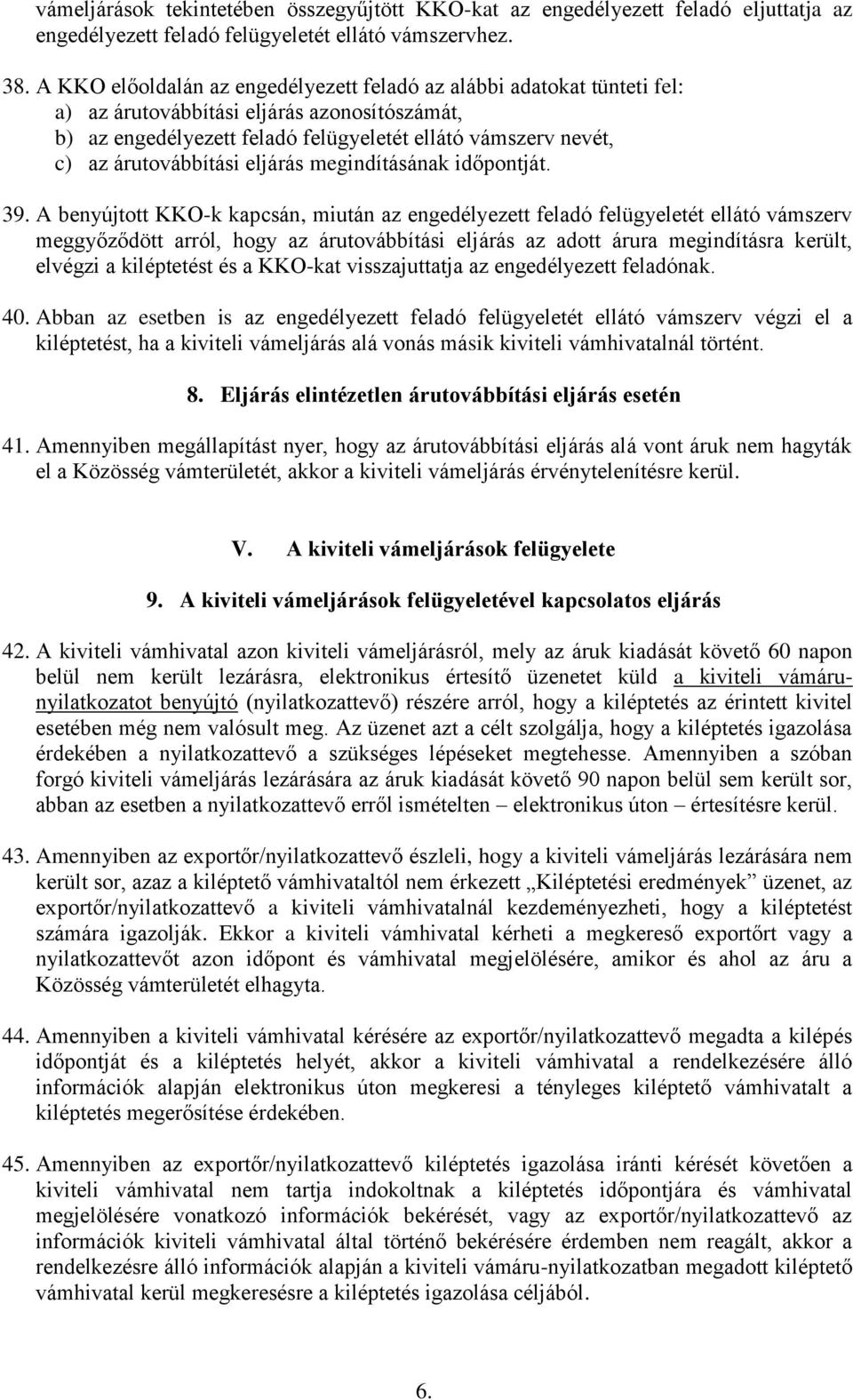 árutovábbítási eljárás megindításának időpontját. 39.