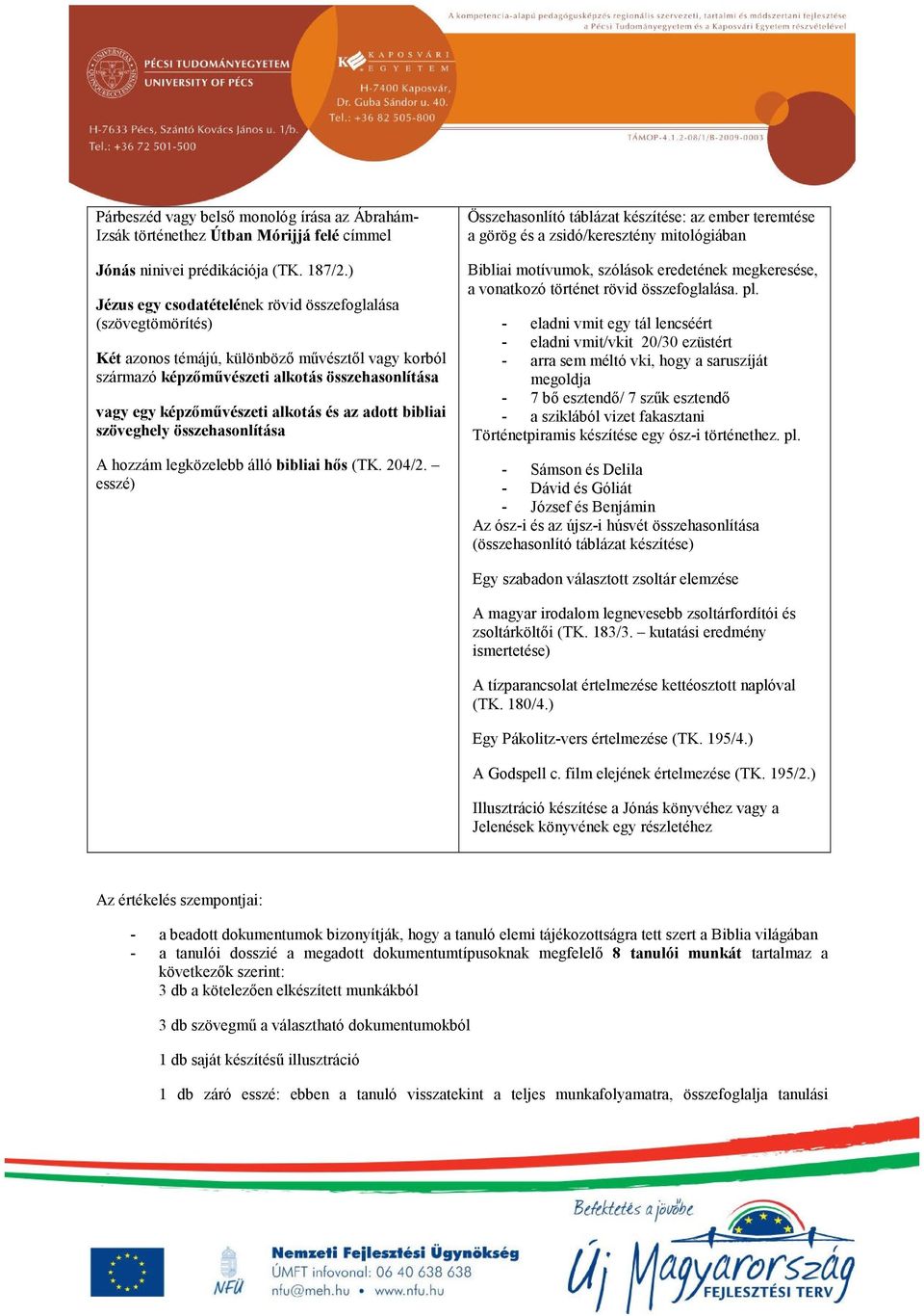 és az adott bibliai szöveghely összehasonlítása A hozzám legközelebb álló bibliai hős (TK. 204/2.