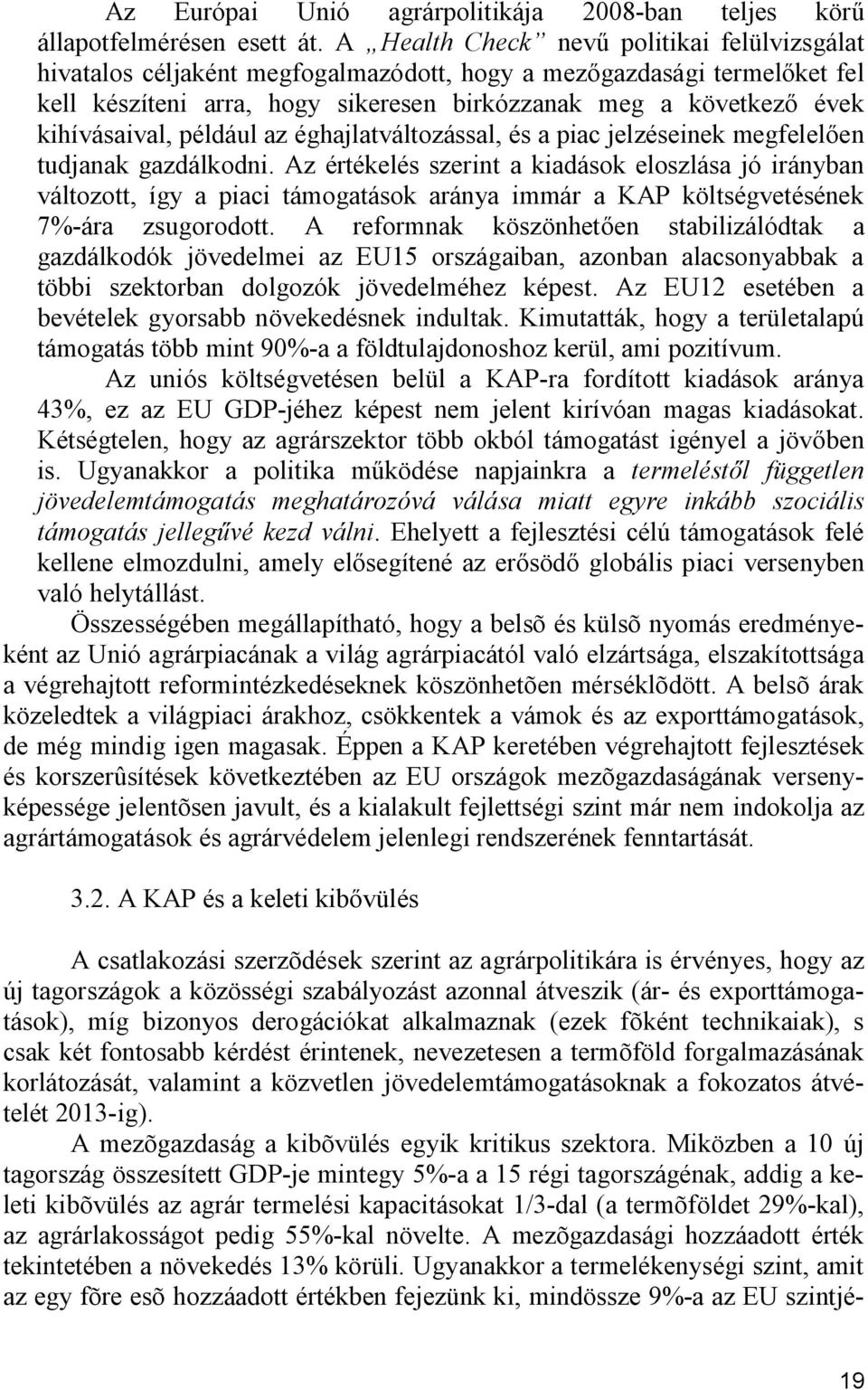 kihívásaival, például az éghajlatváltozással, és a piac jelzéseinek megfelelően tudjanak gazdálkodni.