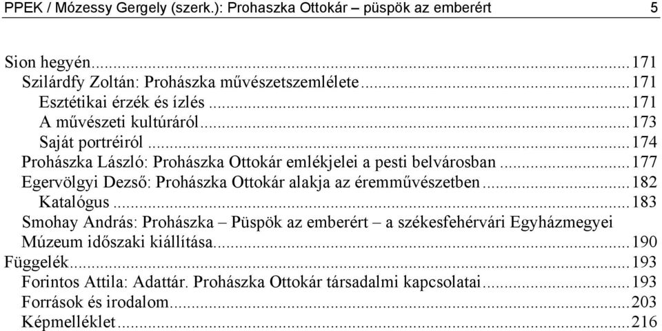 ..177 Egervölgyi Dezső: Prohászka Ottokár alakja az éremművészetben...182 Katalógus.