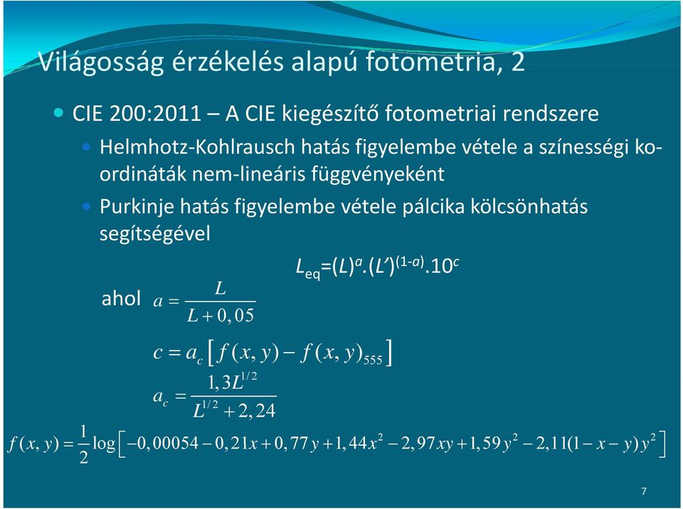 pálcika kölcsönhatás segítségével ahol a L L 005 0, 05 L eq =(L) a.(l ) (1 a).