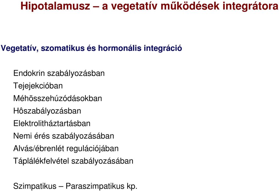 Méhösszehúzódásokban Hôszabályozásban Elektrolitháztartásban Nemi érés