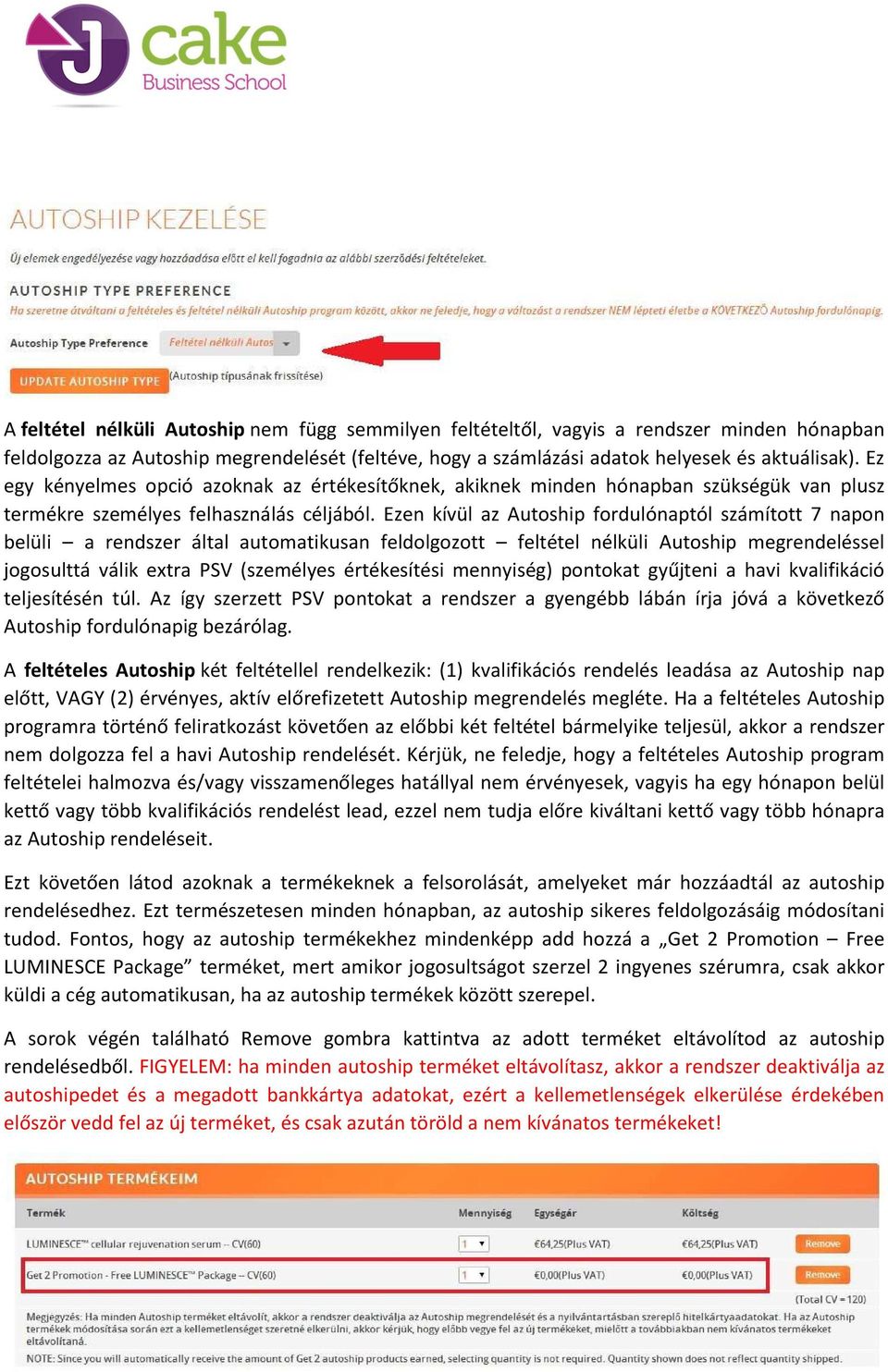 Ezen kívül az Autoship fordulónaptól számított 7 napon belüli a rendszer által automatikusan feldolgozott feltétel nélküli Autoship megrendeléssel jogosulttá válik extra PSV (személyes értékesítési