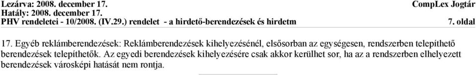 az egységesen, rendszerben telepíthető berendezések telepíthetők.