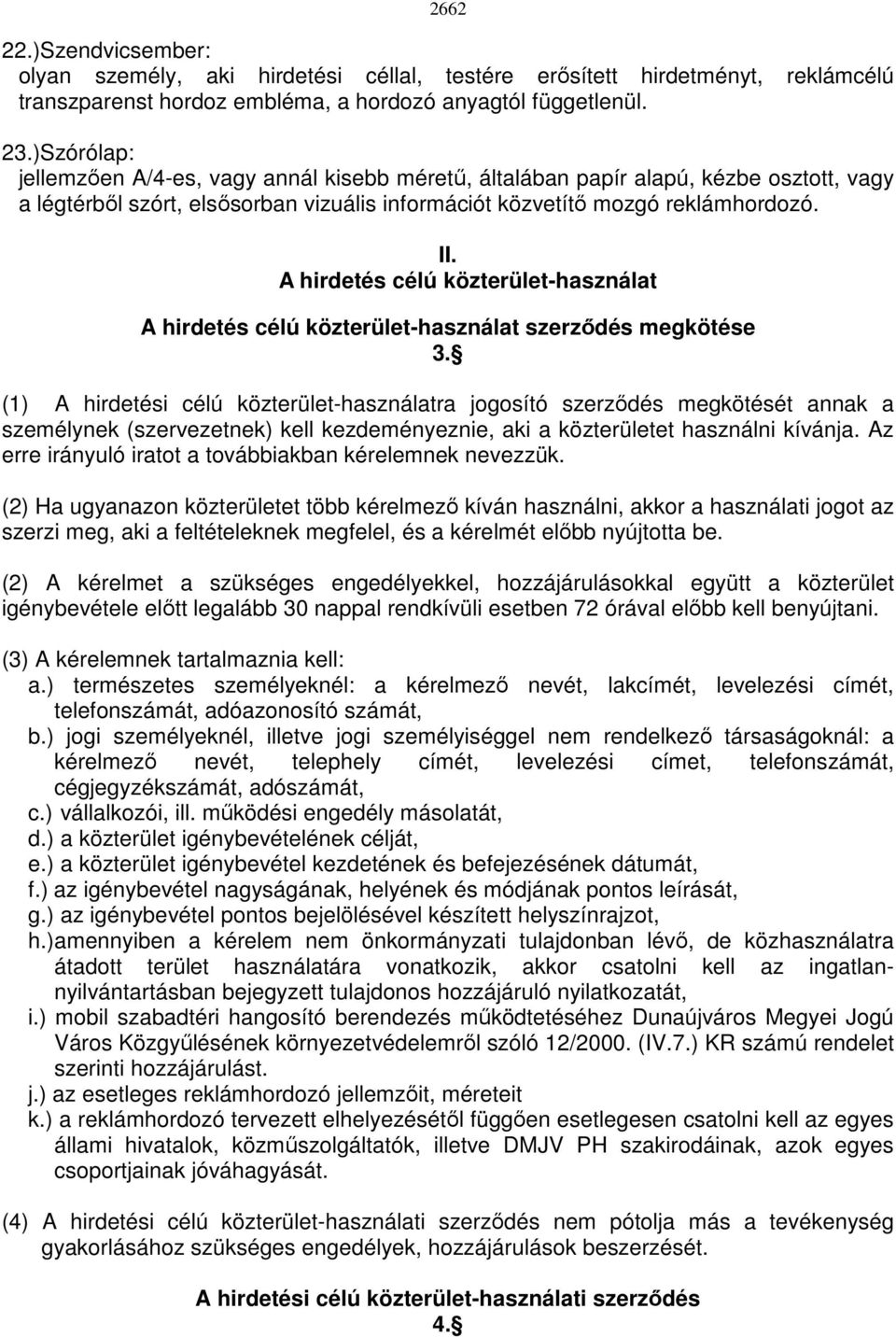 A hirdetés célú közterület-használat A hirdetés célú közterület-használat szerzıdés megkötése 3.