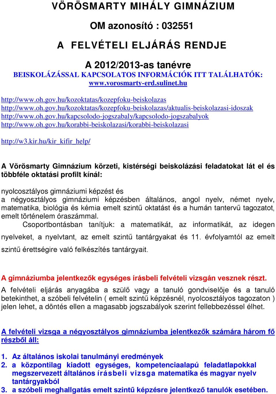 oh.gov.hu/korabbi-beiskolazasi/korabbi-beiskolazasi http://w3.kir.