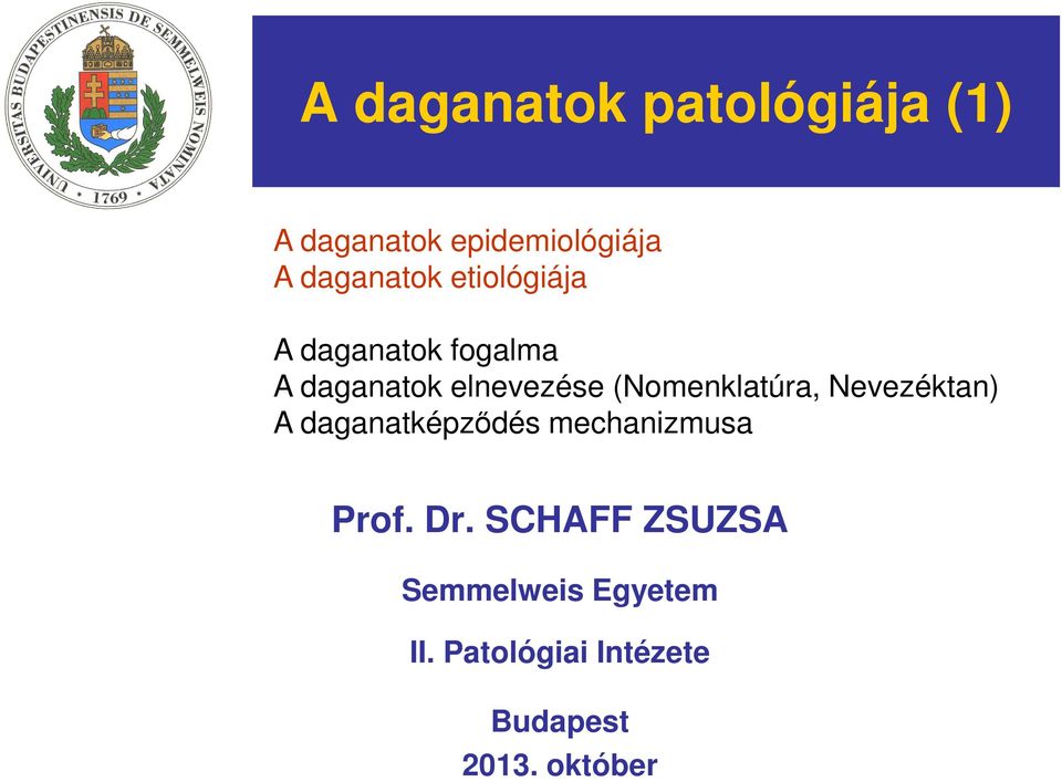 (Nomenklatúra, Nevezéktan) A daganatképződés mechanizmusa Prof. Dr.