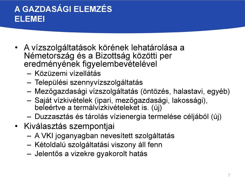 vízkivételek (ipari, mezőgazdasági, lakossági), beleértve a termálvízkivételeket is.