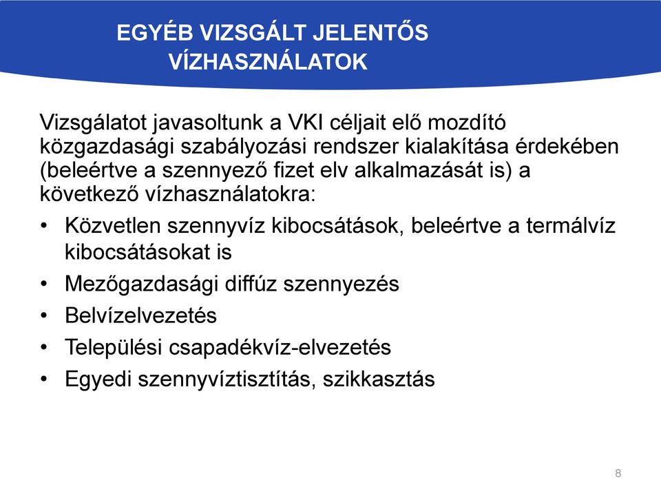 vízhasználatokra: Közvetlen szennyvíz kibocsátások, beleértve a termálvíz kibocsátásokat is Mezőgazdasági