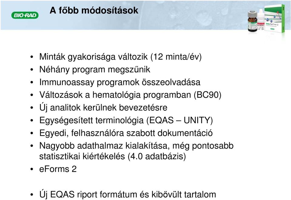 Egységesített terminológia (EQAS UNITY) Egyedi, felhasználóra szabott dokumentáció Nagyobb adathalmaz