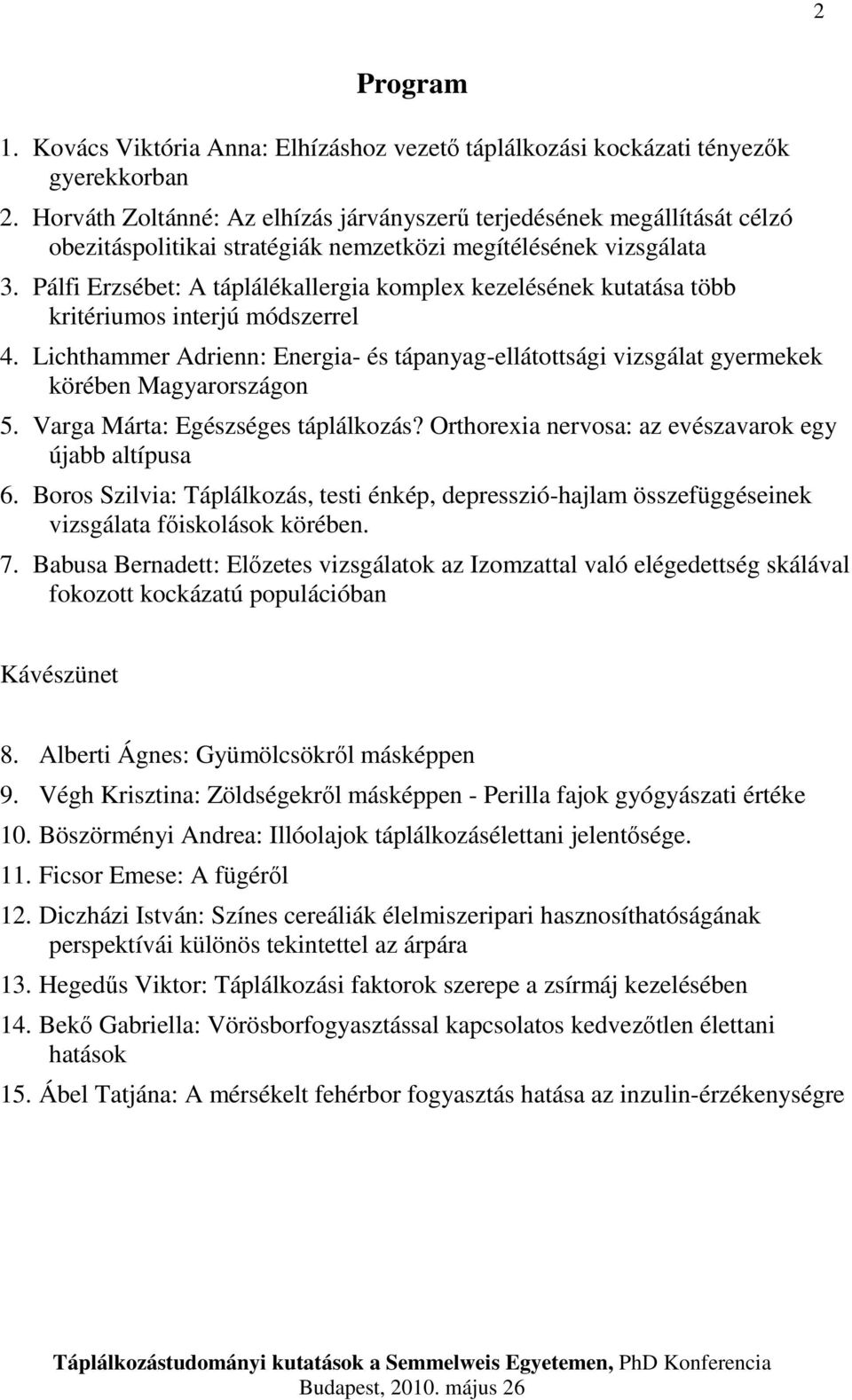 Pálfi Erzsébet: A táplálékallergia komplex kezelésének kutatása több kritériumos interjú módszerrel 4.