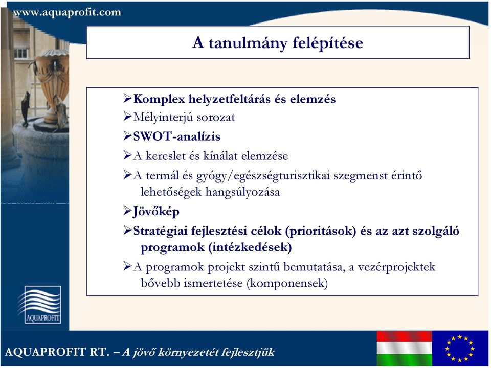 hangsúlyozása Jövőkép Stratégiai fejlesztési célok (prioritások) és az azt szolgáló programok