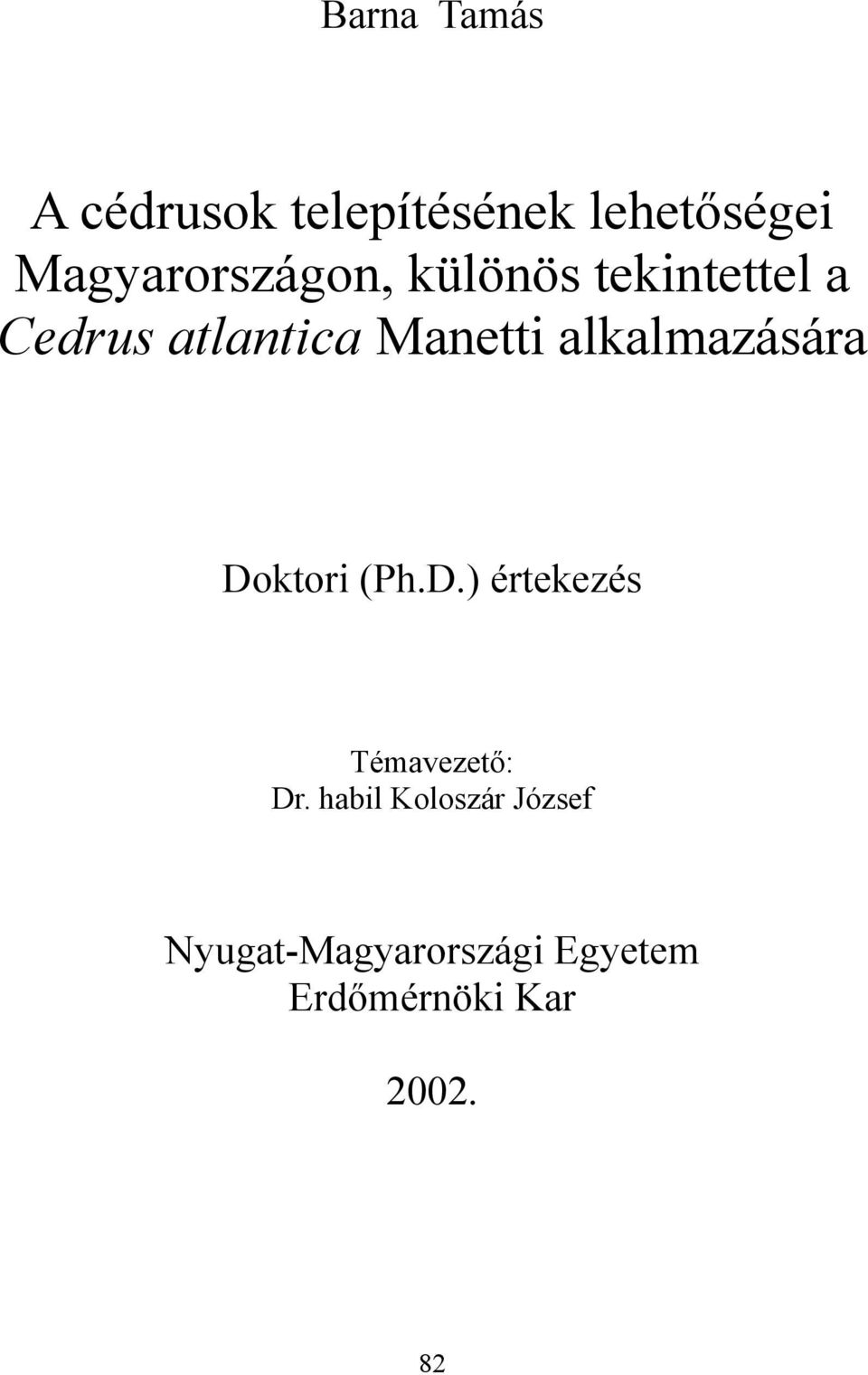 Manetti alkalmazására Doktori (Ph.D.) értekezés Témavezető: Dr.