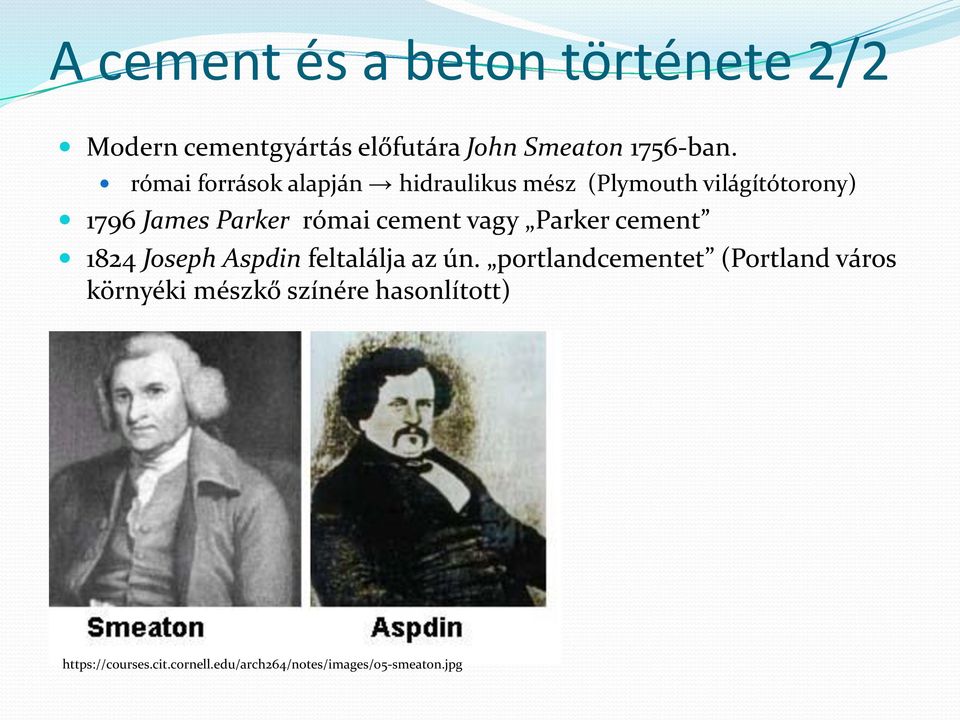 cement vagy Parker cement 1824 Joseph Aspdin feltalálja az ún.