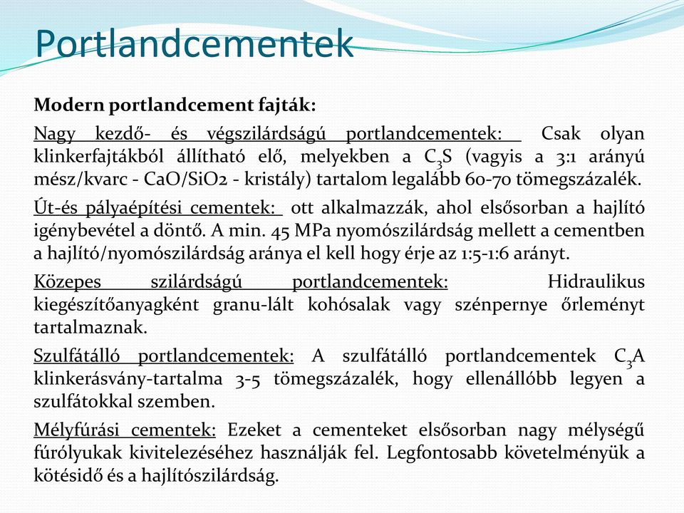 45 MPa nyomószilárdság mellett a cementben a hajlító/nyomószilárdság aránya el kell hogy érje az 1:5-1:6 arányt.