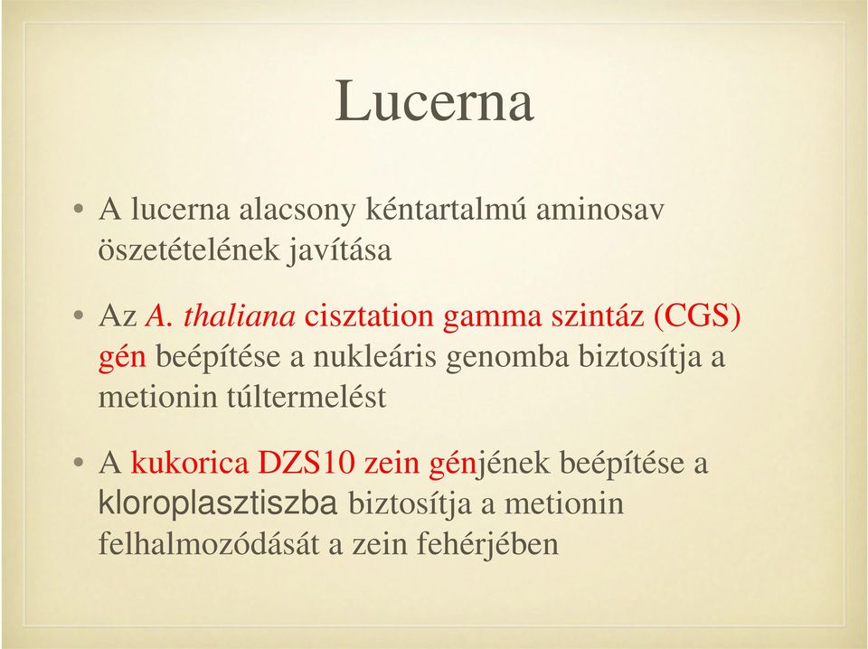 biztosítja a metionin túltermelést A kukorica DZS10 zein génjének beépítése