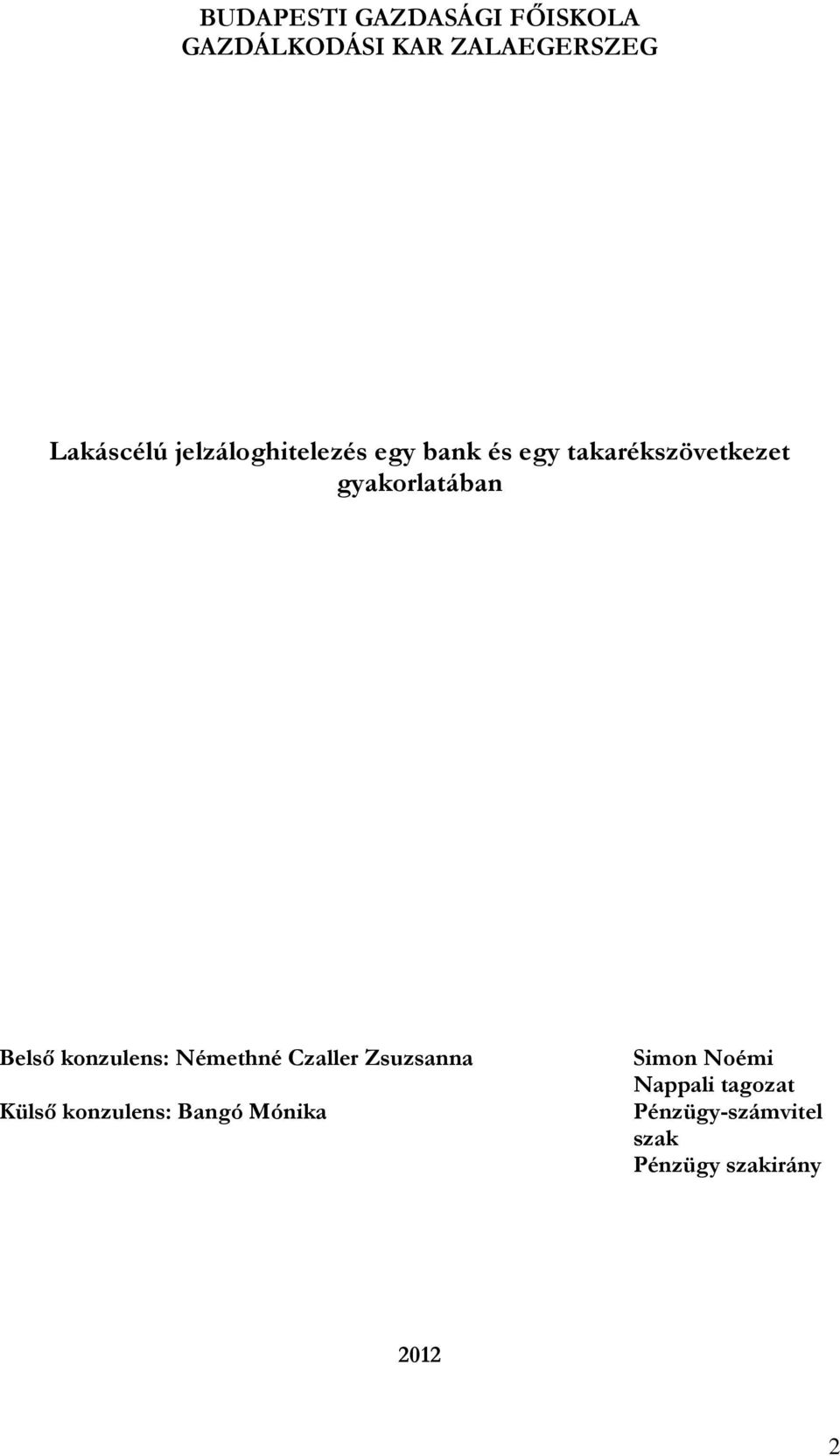 Belső konzulens: Némethné Czaller Zsuzsanna Külső konzulens: Bangó