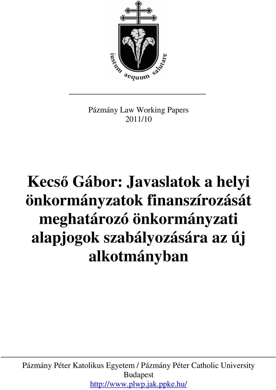 szabályozására az új alkotmányban Pázmány Péter Katolikus Egyetem /