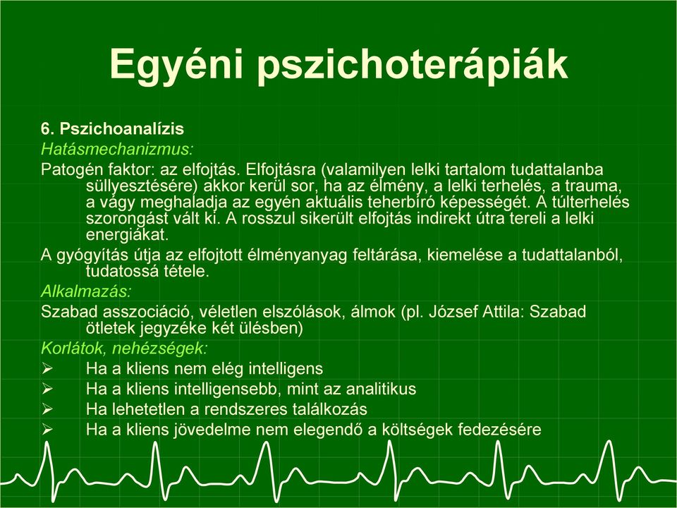 A túlterhelés szorongást vált ki. A rosszul sikerült elfojtás indirekt útra tereli a lelki energiákat.