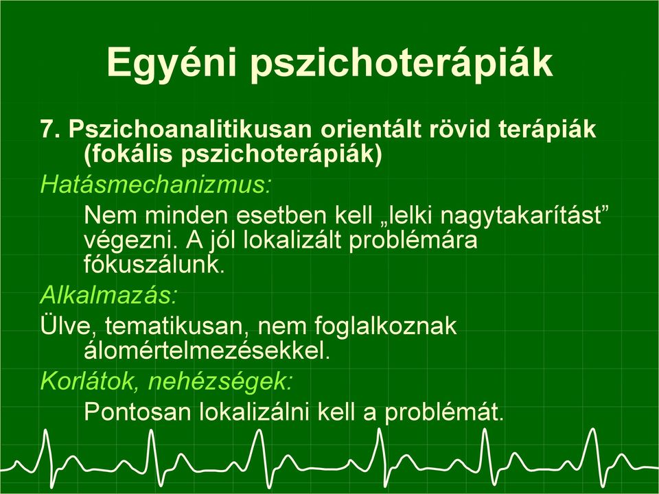 Hatásmechanizmus: Nem minden esetben kell lelki nagytakarítást végezni.